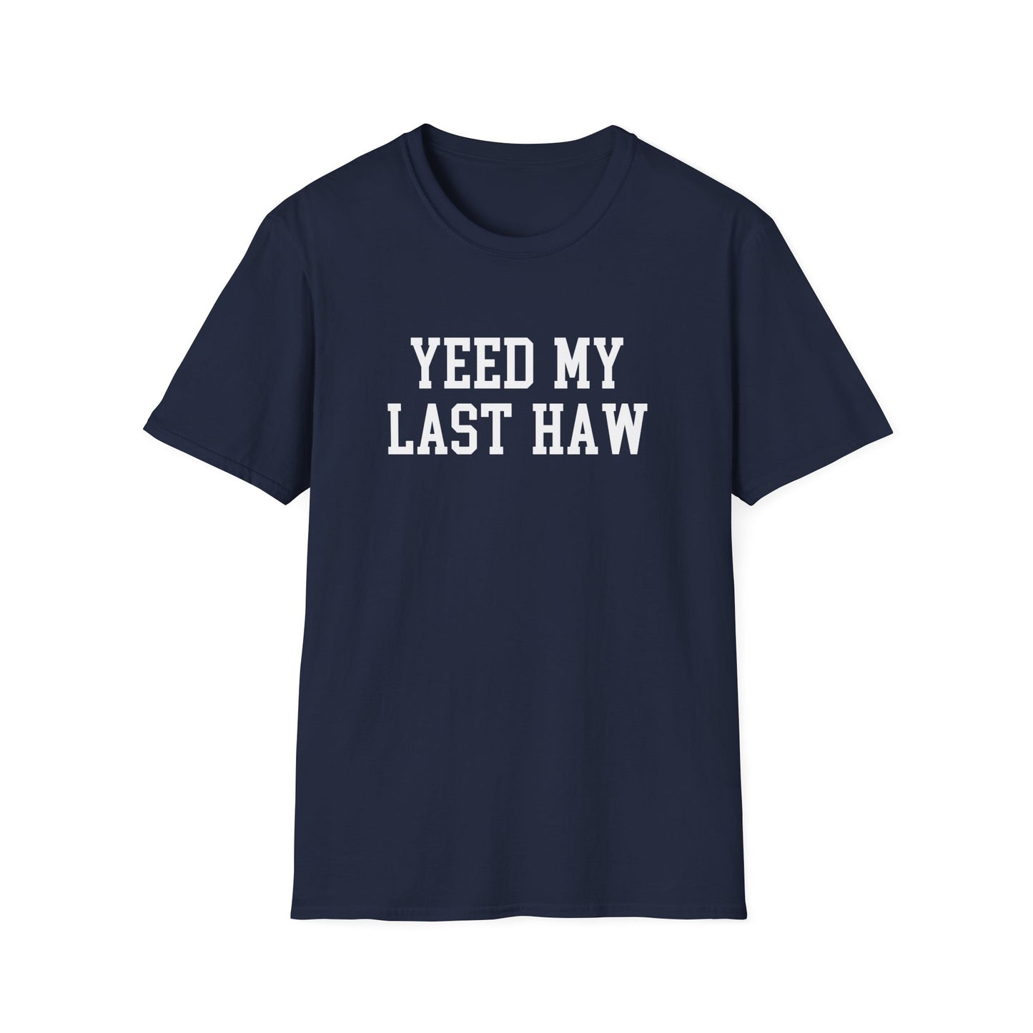 Yeed My Last Haw T-Shirt