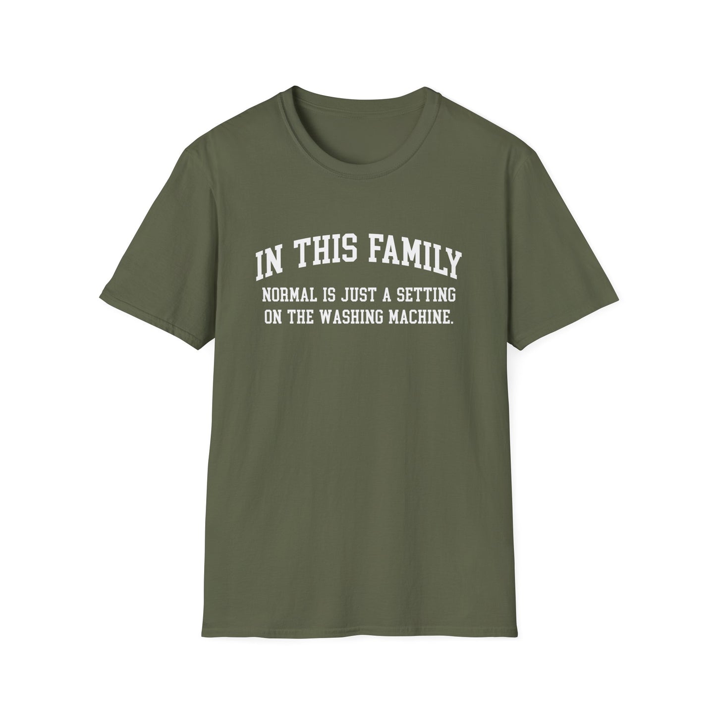 In This Family Normal Is Just a Setting T-Shirt