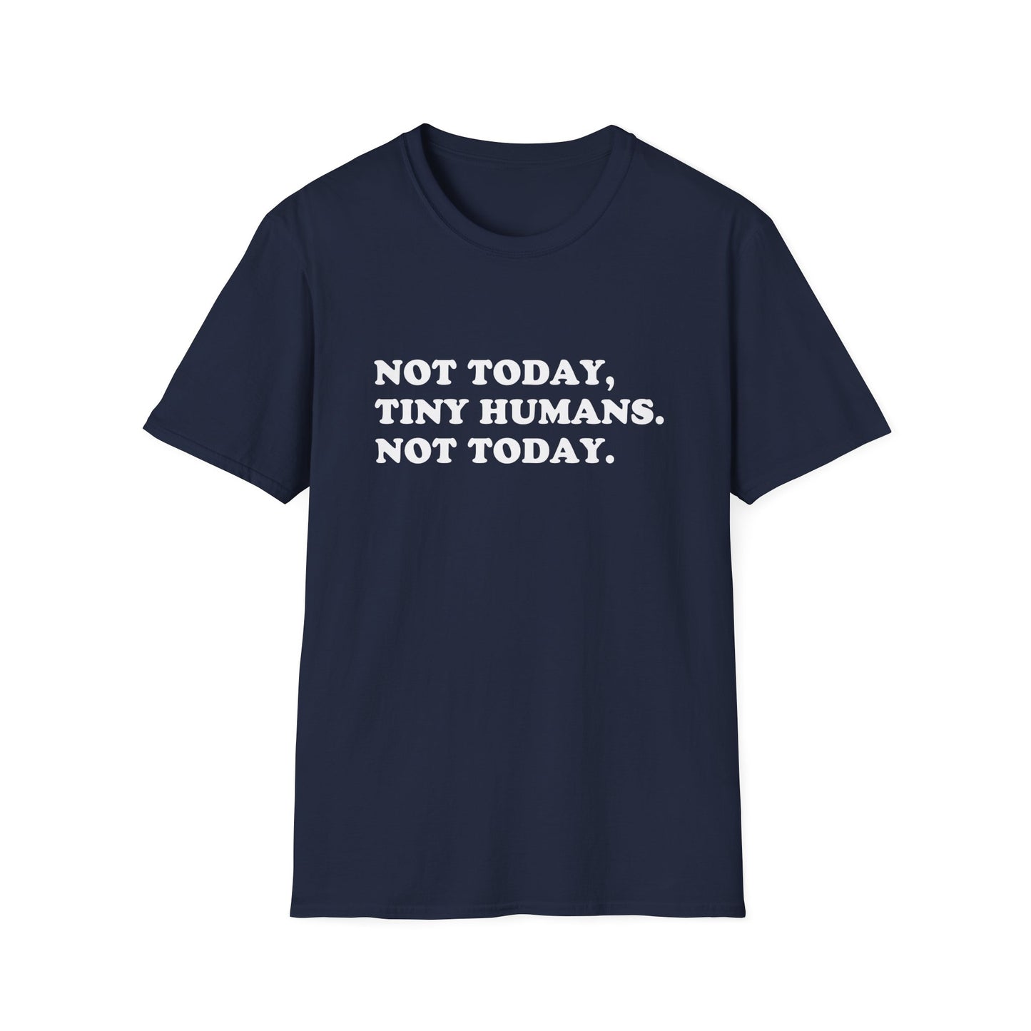 Not Today Tiny Humans T-Shirt