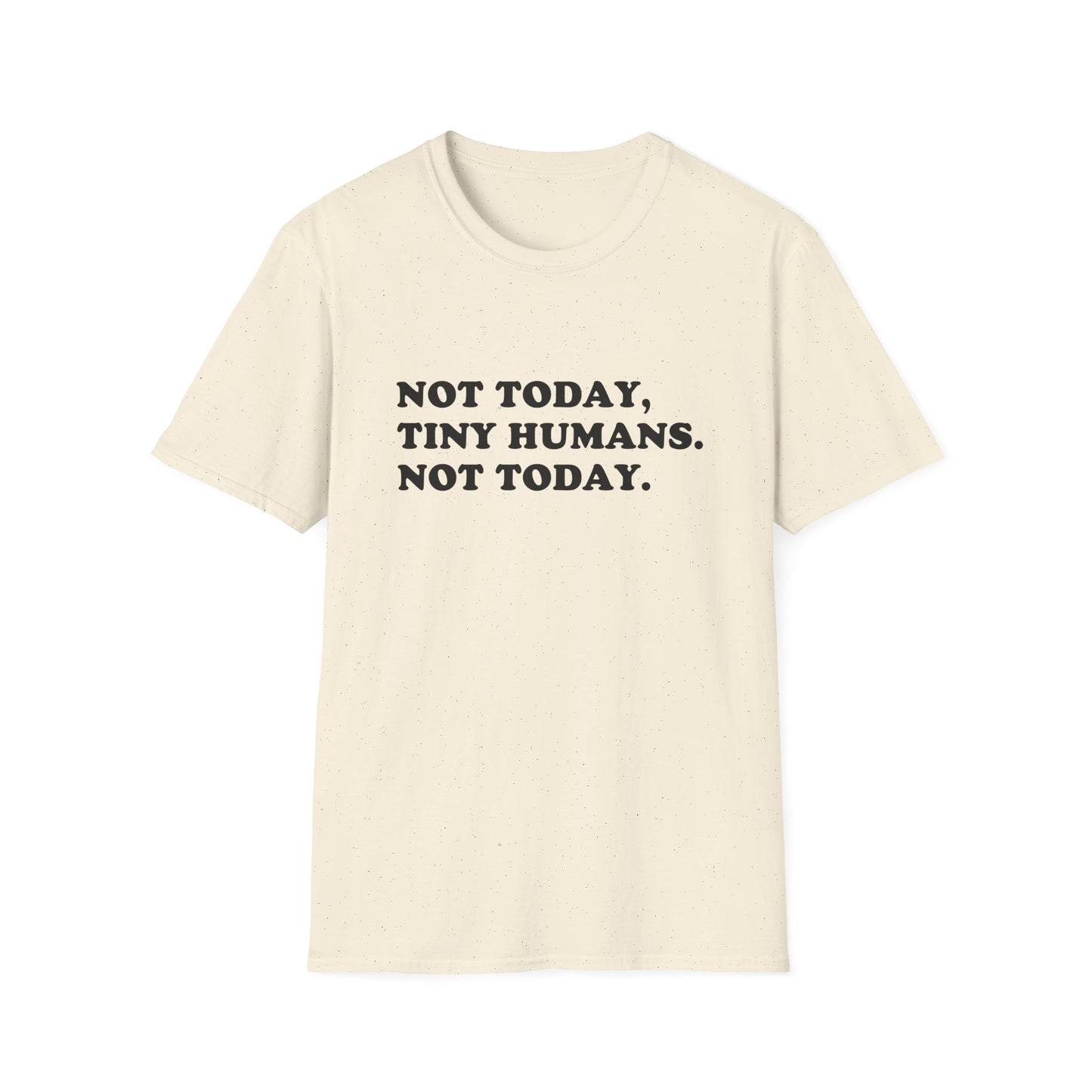Not Today Tiny Humans T-Shirt