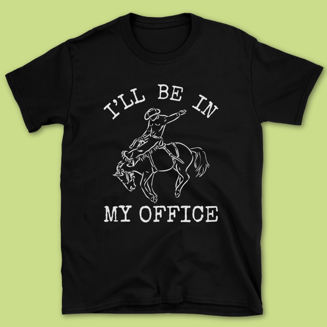 I'll Be In My Office T-Shirt