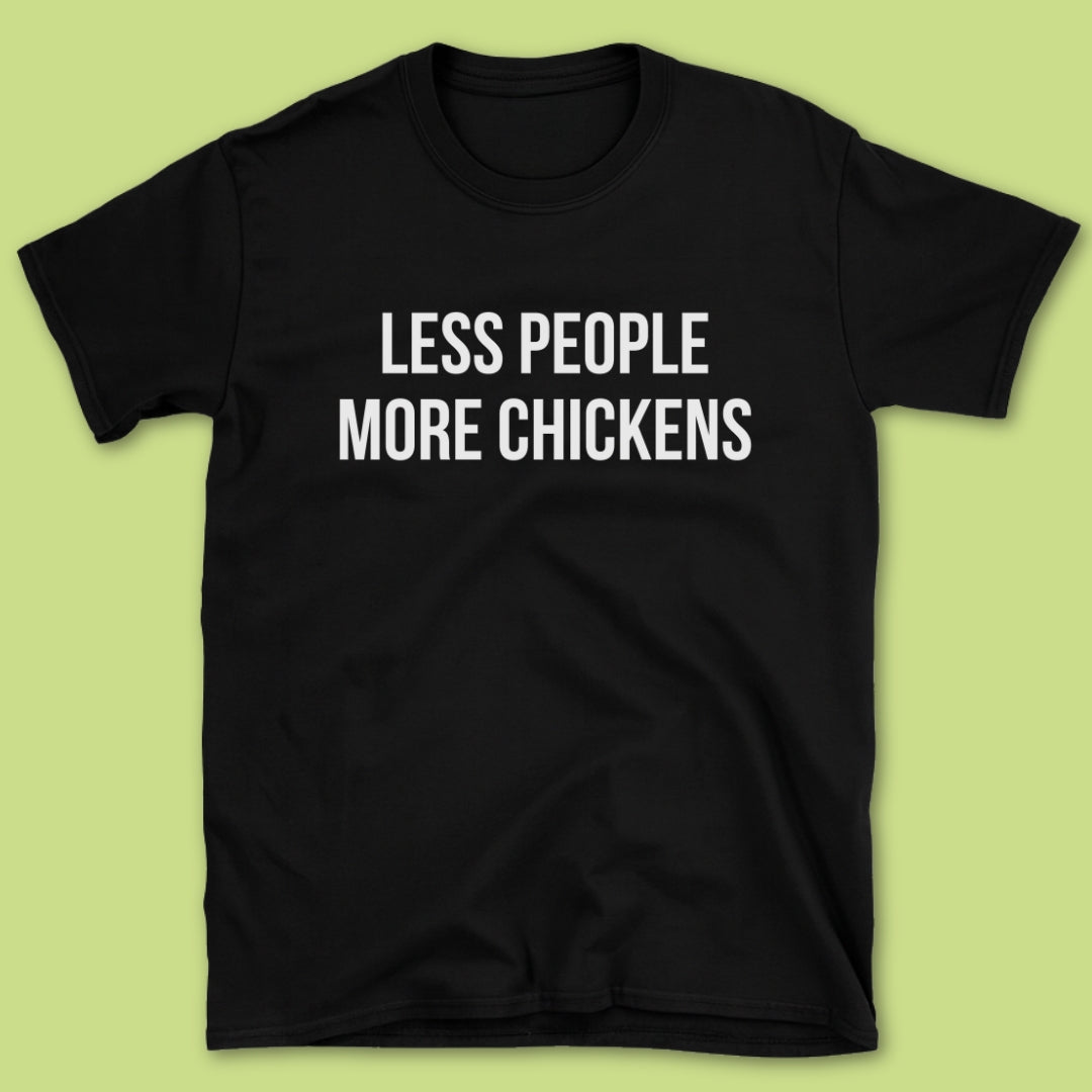 Less People More Chickens T-Shirt