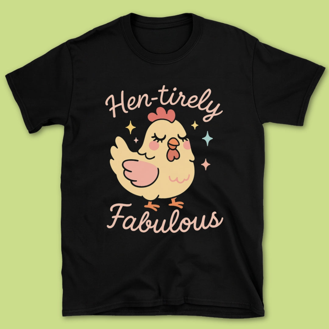 Hen-tirely Fabulous T-Shirt