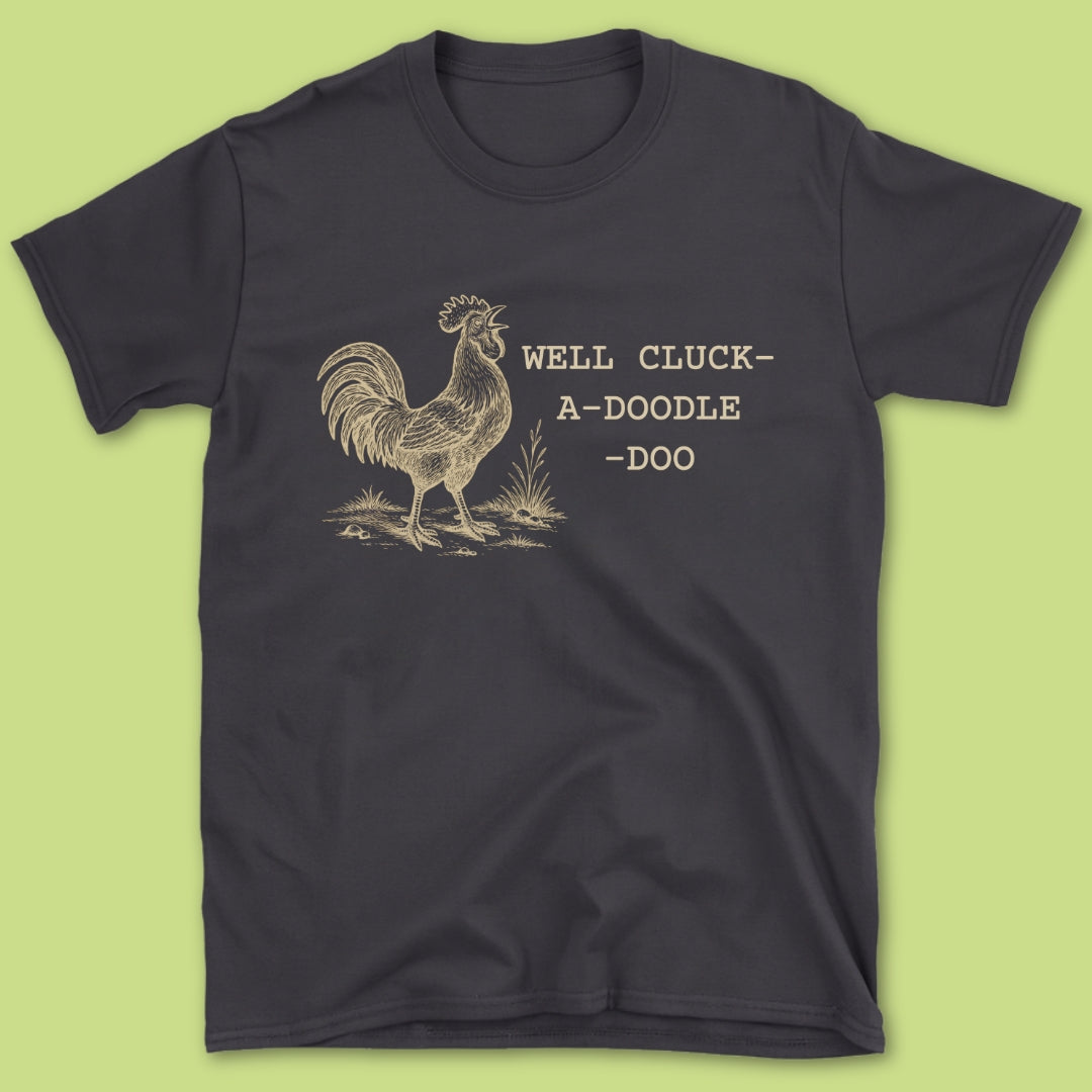 Well Cluck T-Shirt