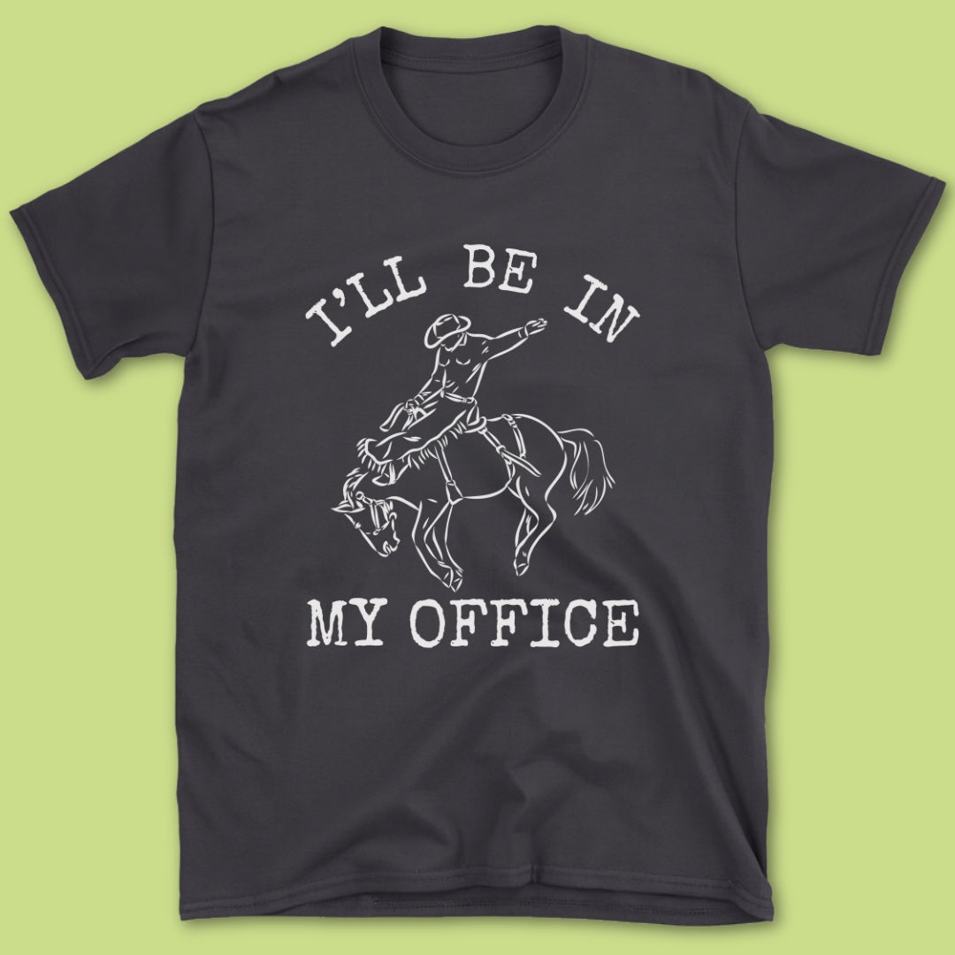 I'll Be In My Office T-Shirt