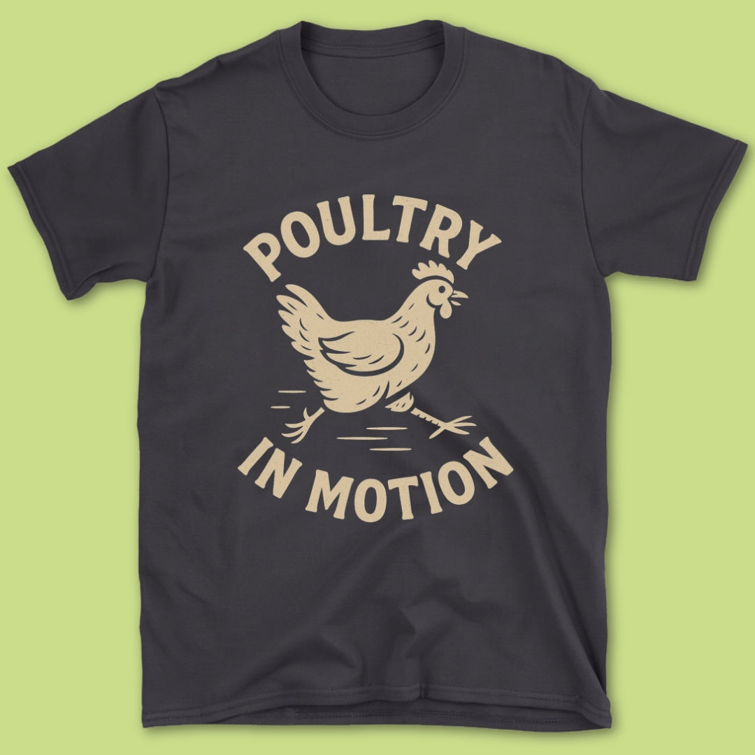 Poultry In Motion T-Shirt