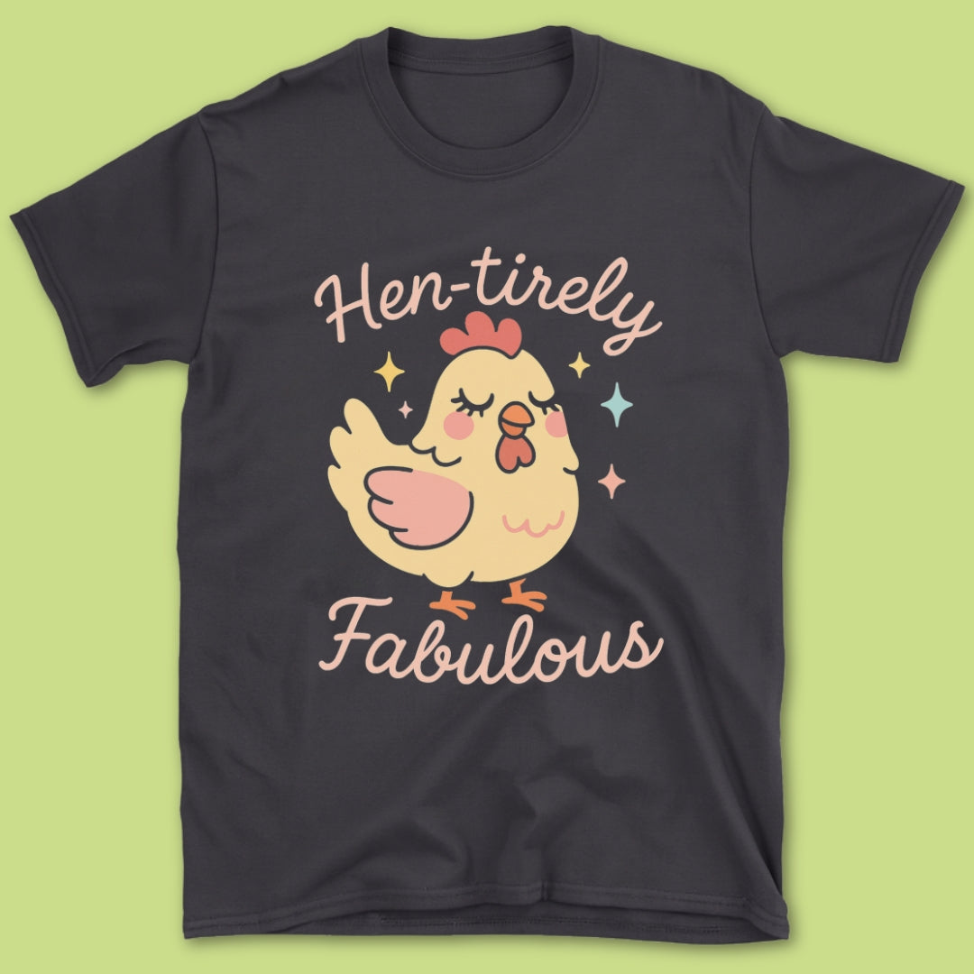 Hen-tirely Fabulous T-Shirt