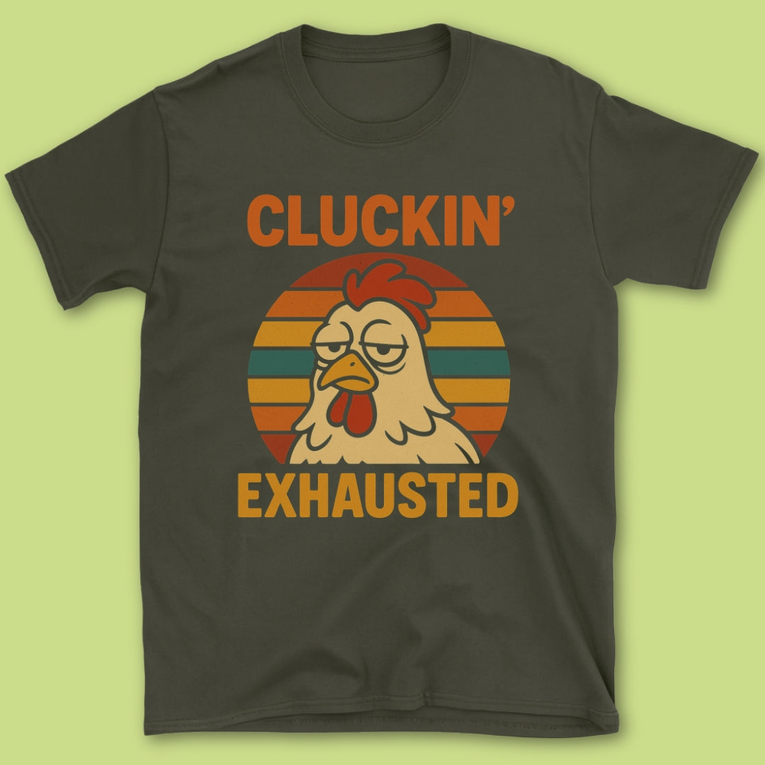 Cluckin' Exhausted T-Shirt