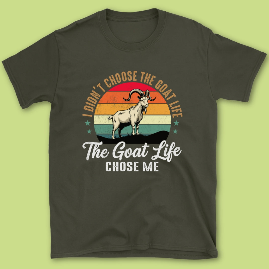 The Goat Life Chose Me T-Shirt