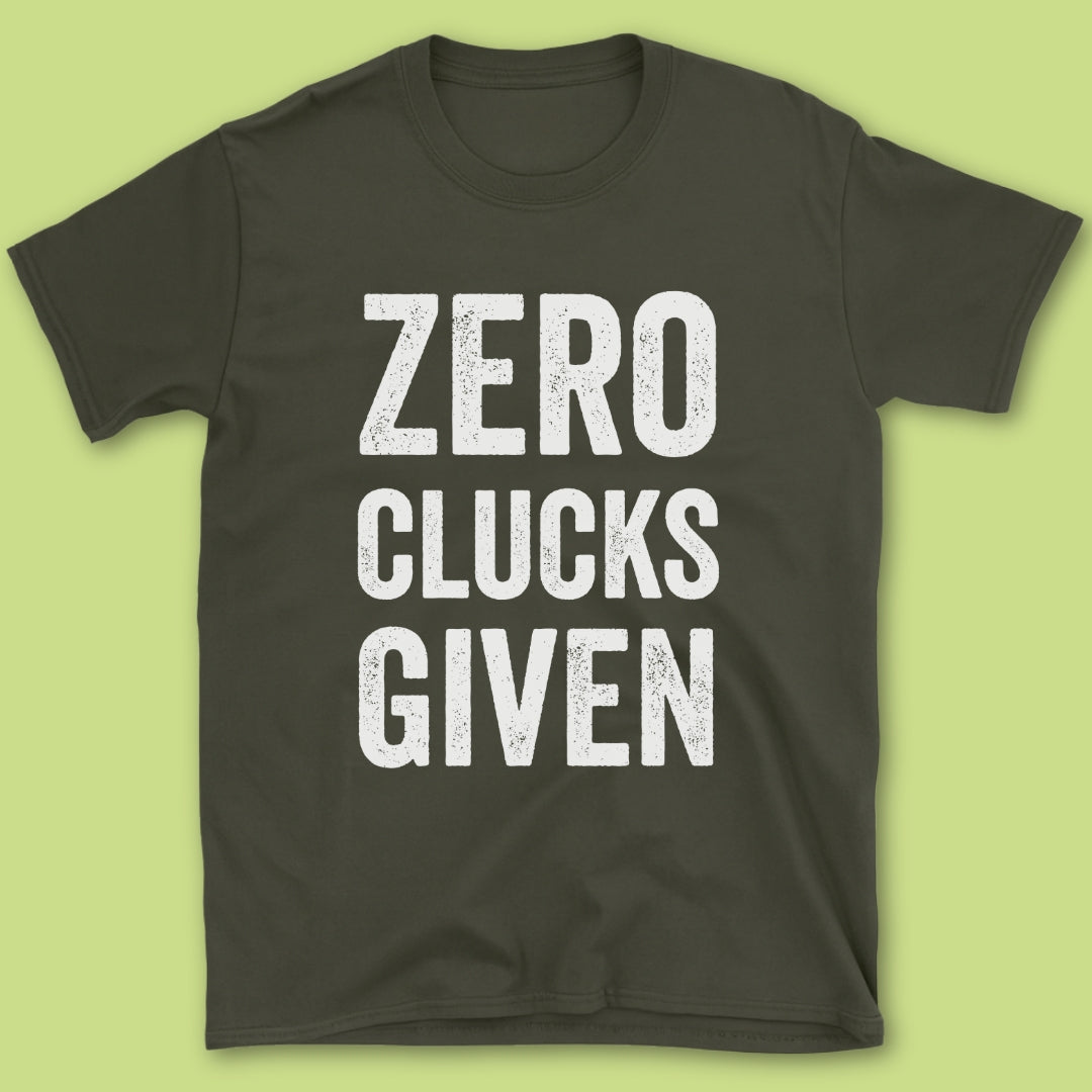 Zero Clucks Give T-Shirt