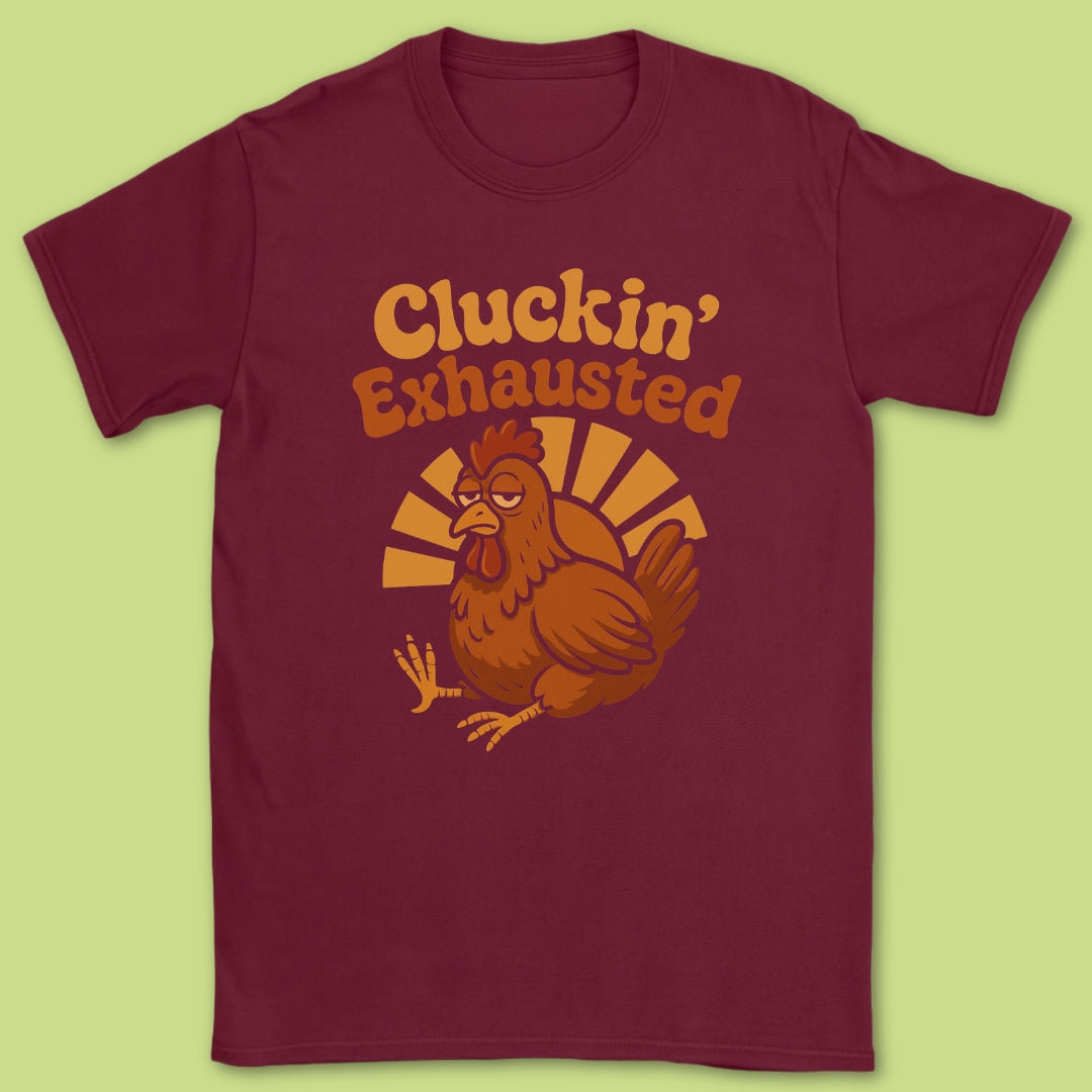 Cluckin' Exhausted T-Shirt