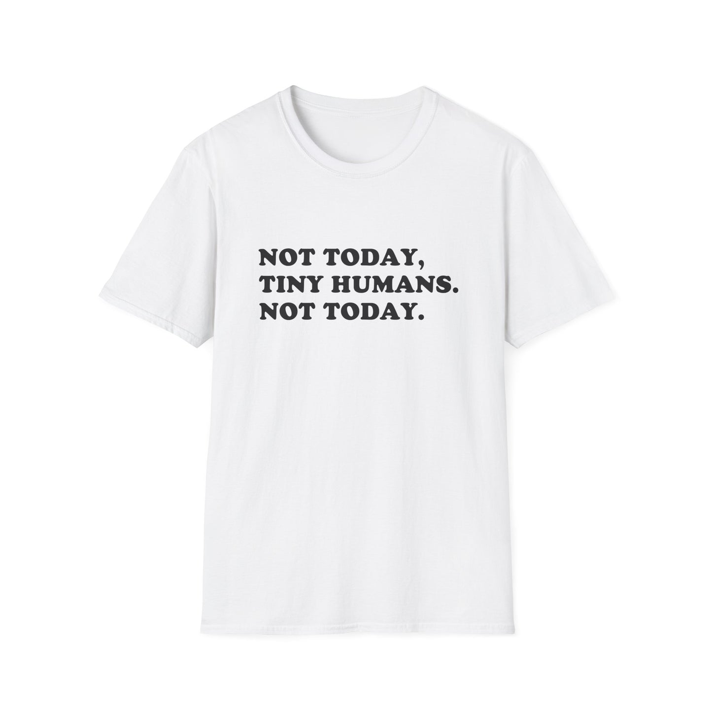 Not Today Tiny Humans T-Shirt