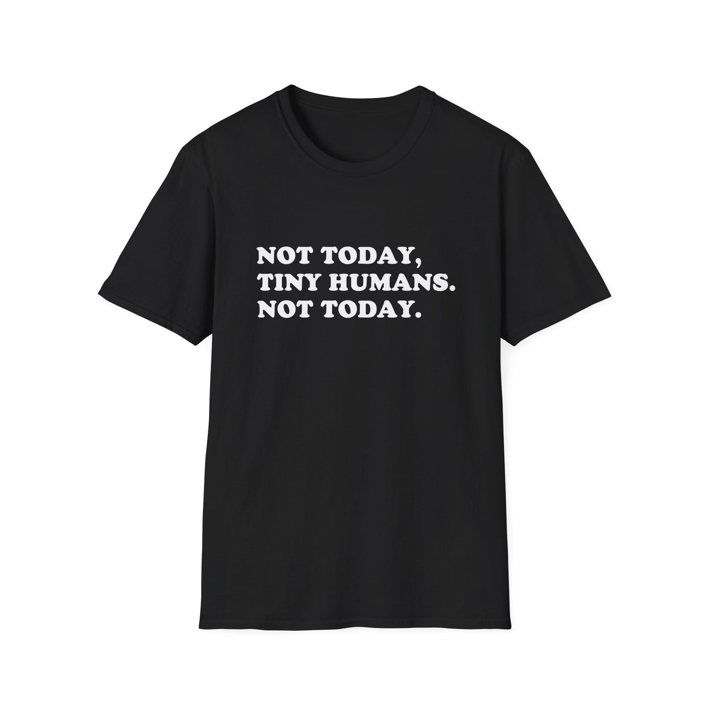 Not Today Tiny Humans T-Shirt