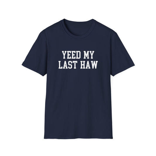Yeed My Last Haw T-Shirt