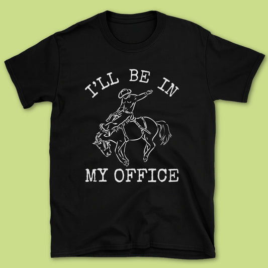I'll Be In My Office T-Shirt