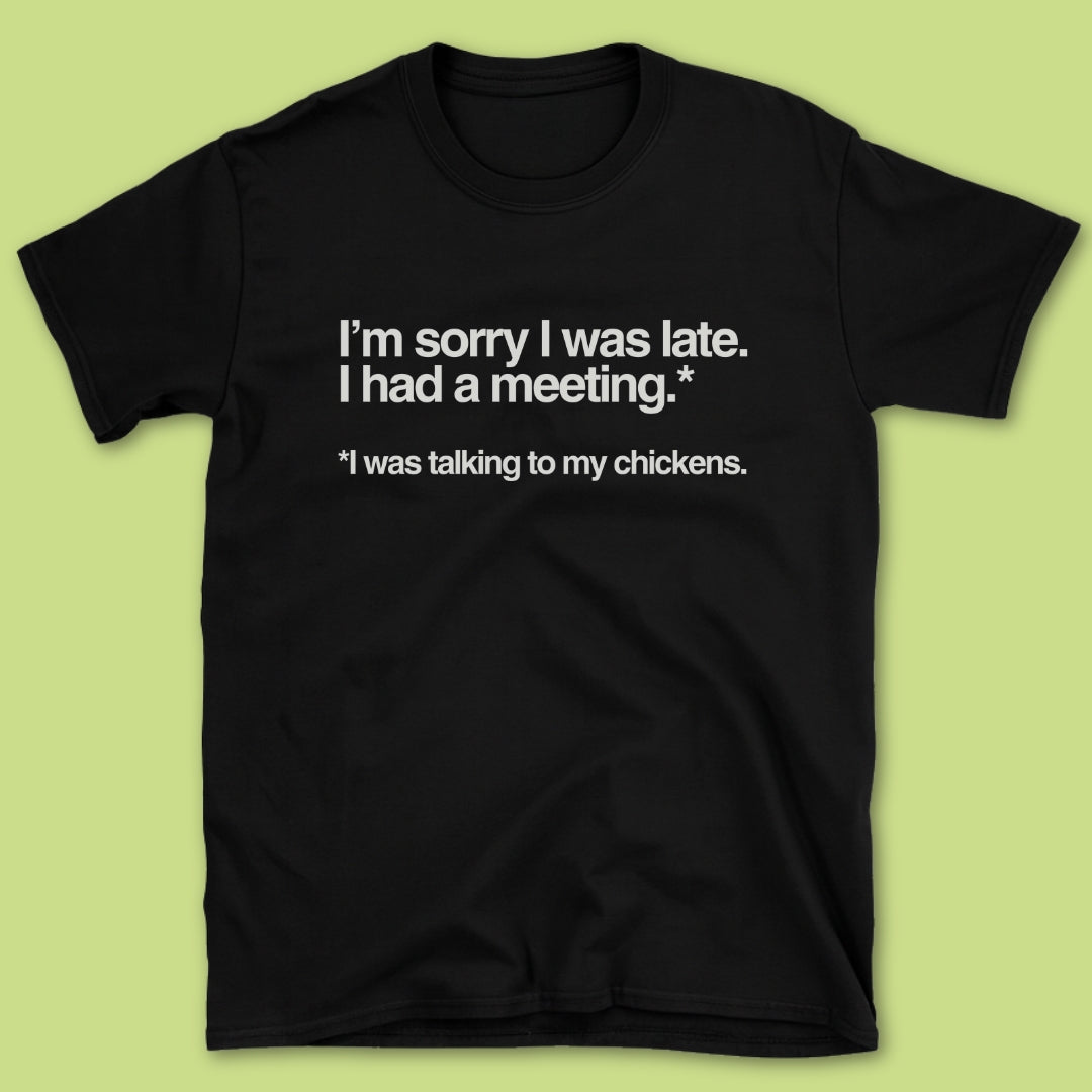 I'm Sorry I Was Late T-Shirt