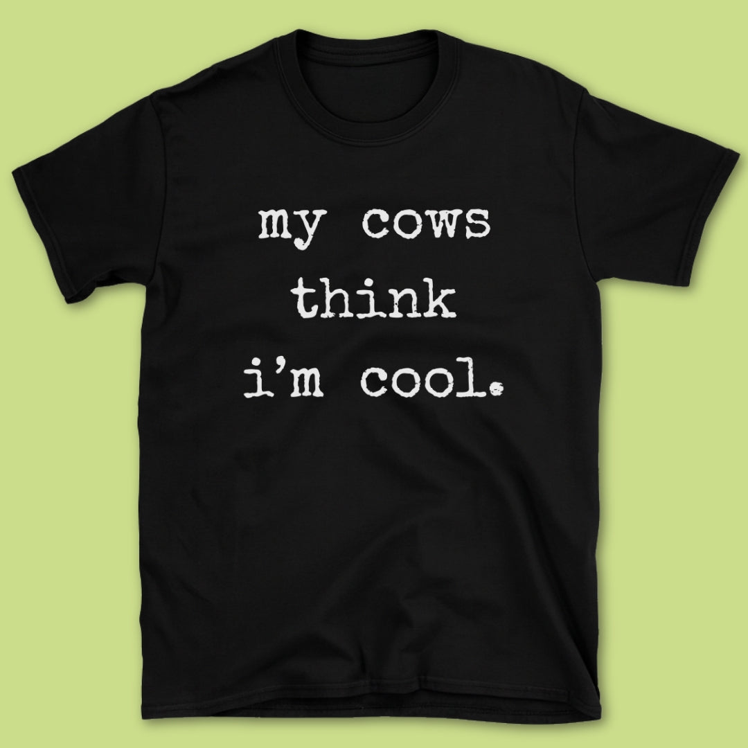 My Cows Think T-Shirt