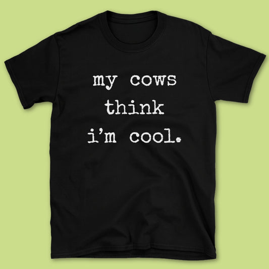 My Cows Think T-Shirt