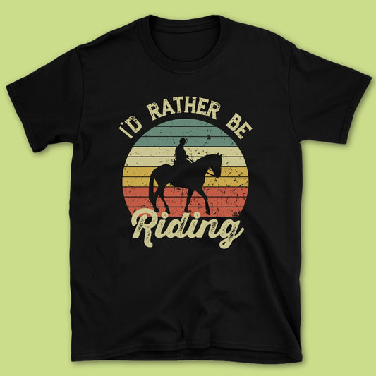 I'd Rather Be Riding T-Shirt