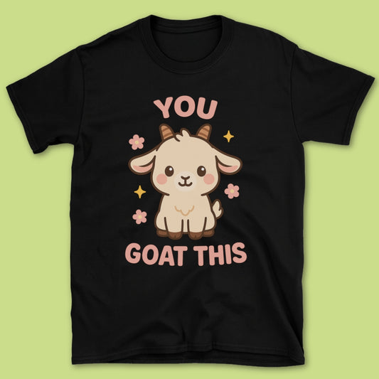 You Goat This T-Shirt
