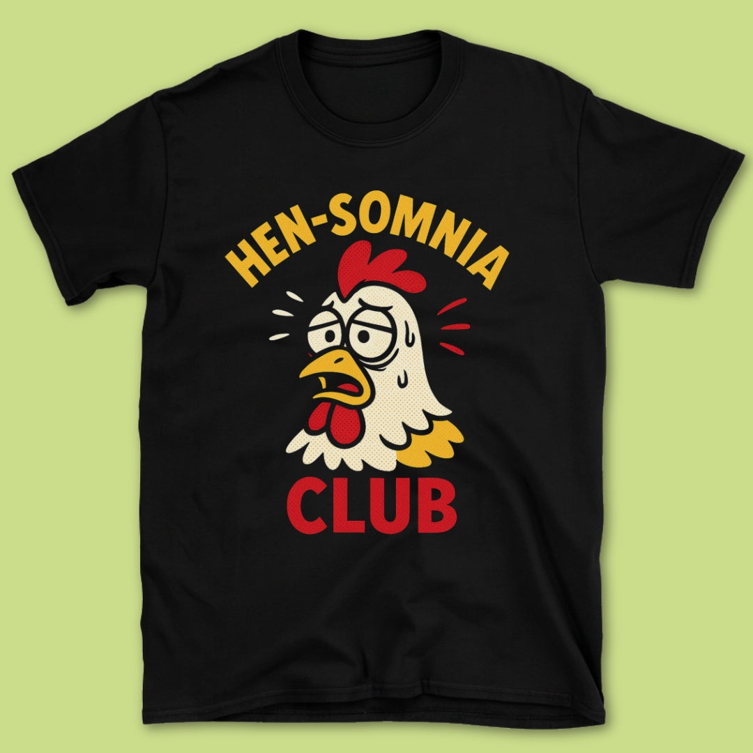 Hen-somnia Club T-Shirt