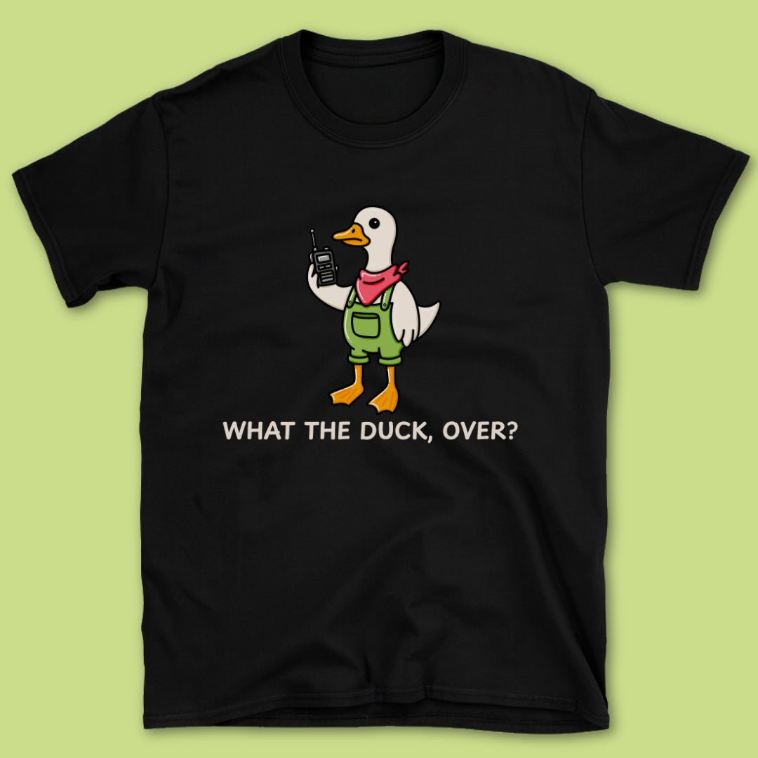 What The Duck, Over T-Shirt