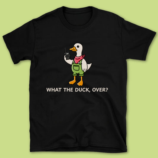 What The Duck, Over T-Shirt