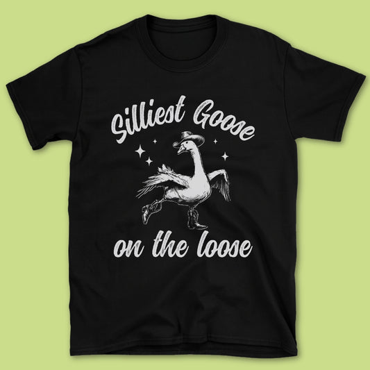 Silliest Goose On The Loose T-Shirt