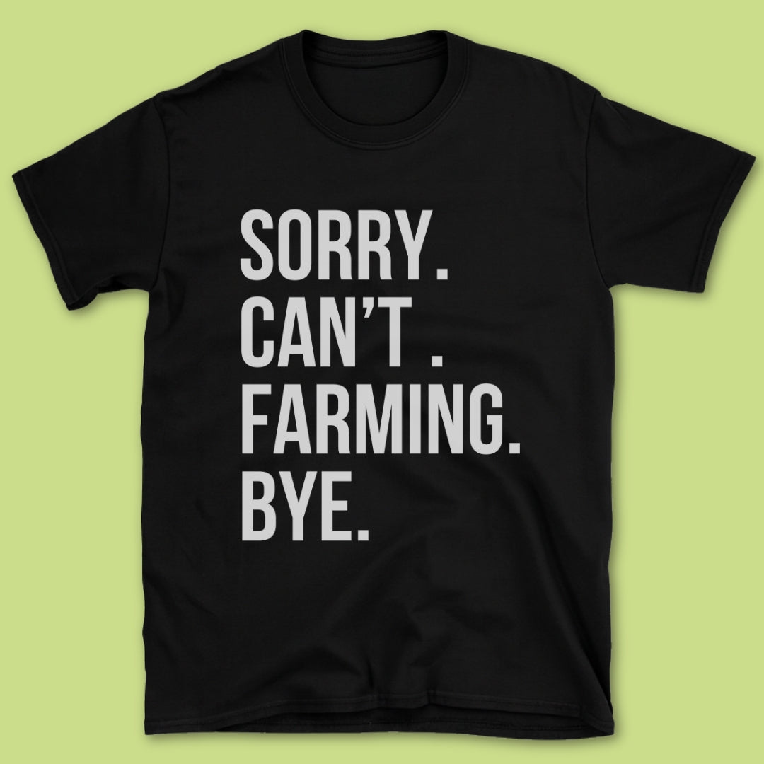 Sorry Can't Farming Bye T-Shirt