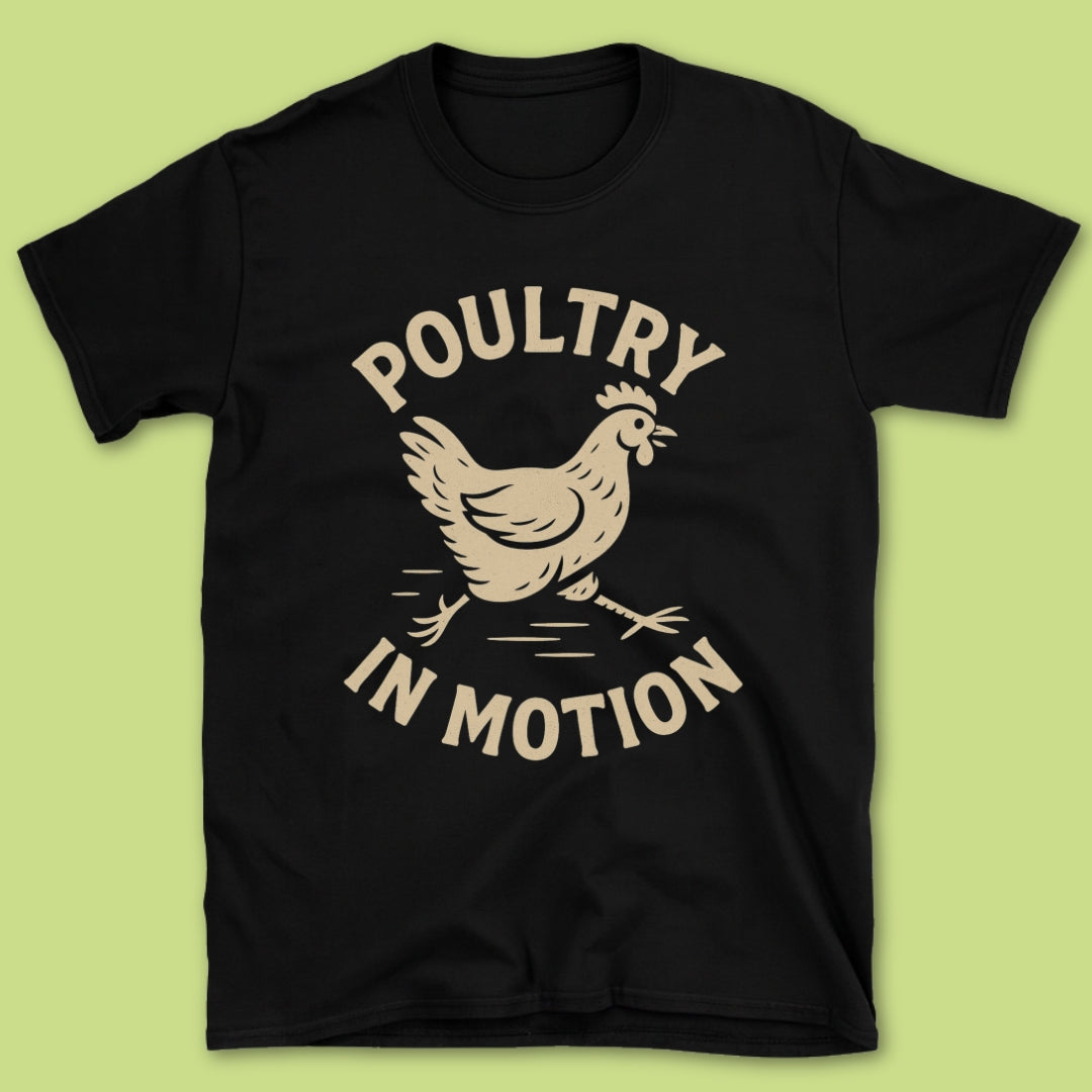 Poultry In Motion T-Shirt