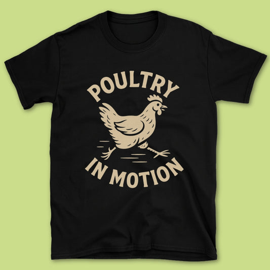 Poultry In Motion T-Shirt