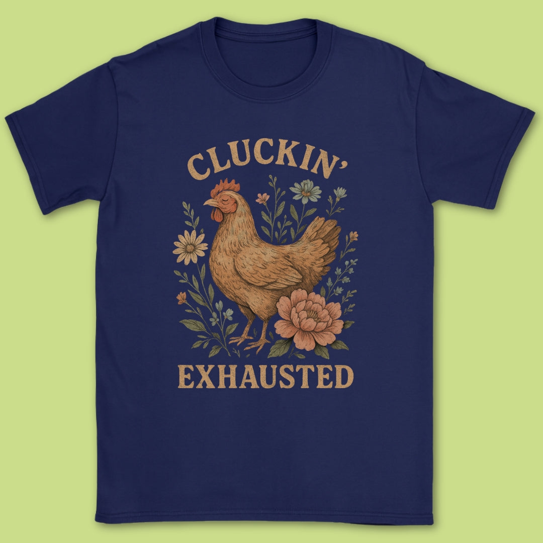 Cluckin' Exhausted T-Shirt