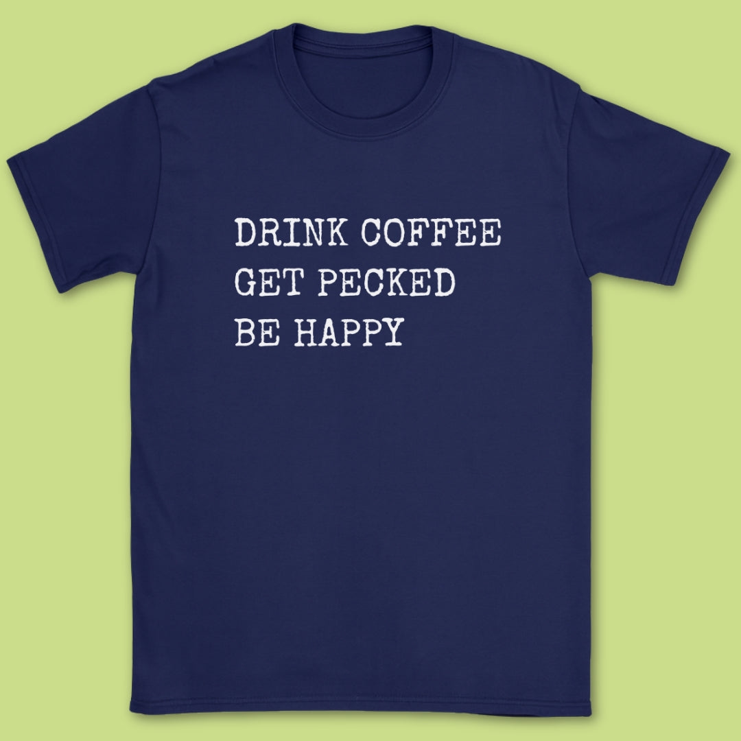 Drink Coffee Get Pecked T-Shirt