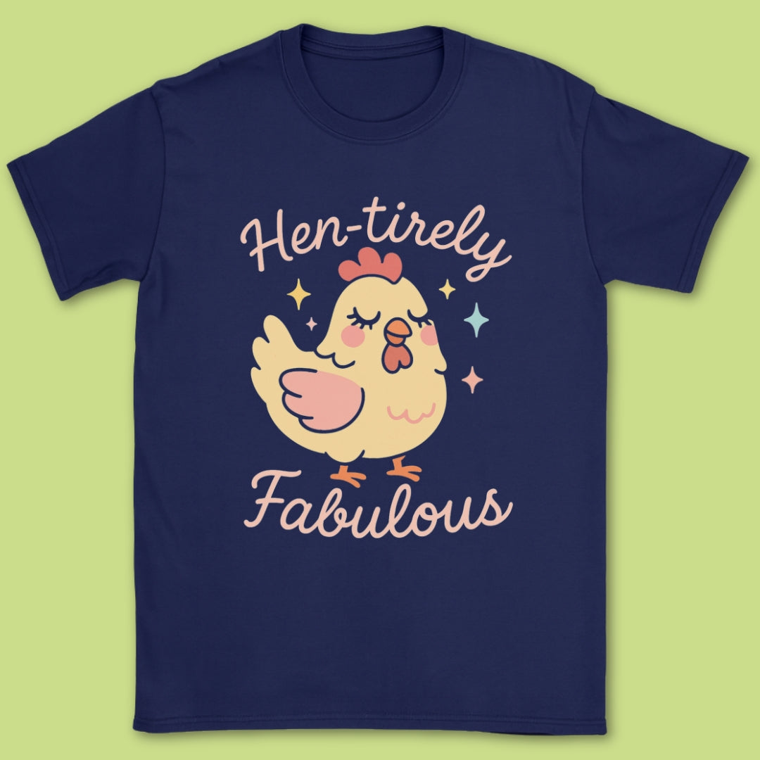 Hen-tirely Fabulous T-Shirt