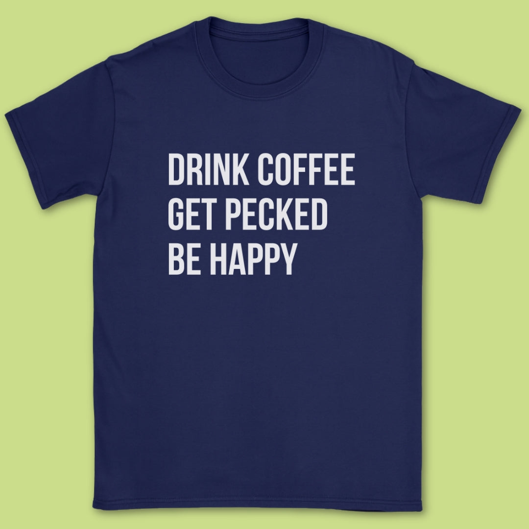 Drink Coffee Get Pecked T-Shirt