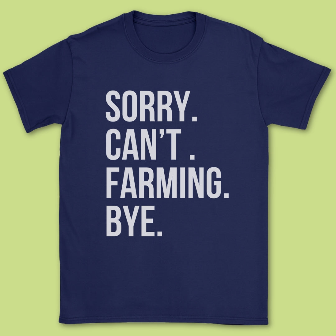 Sorry Can't Farming Bye T-Shirt