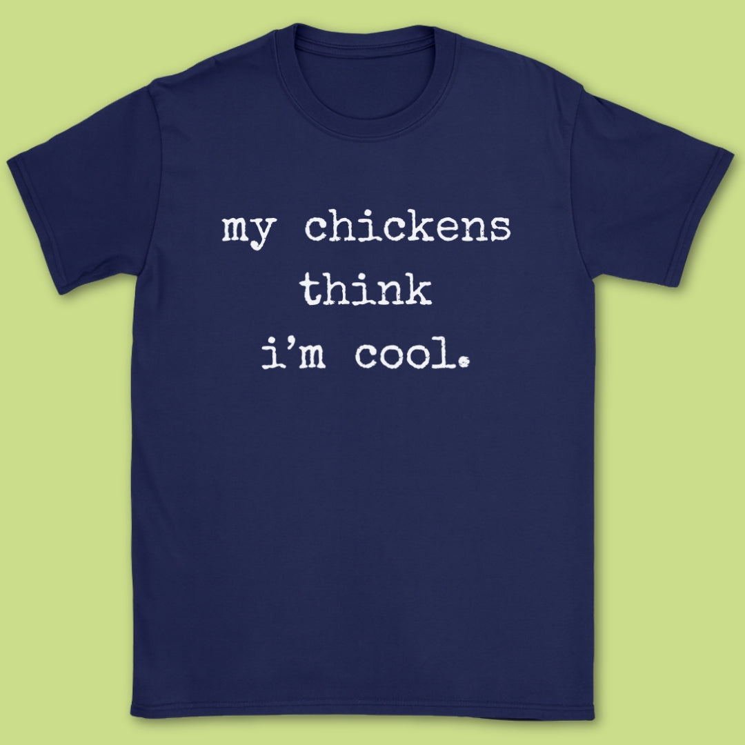 My Chickens Think T-Shirt