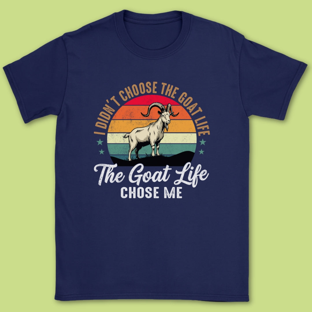 The Goat Life Chose Me T-Shirt