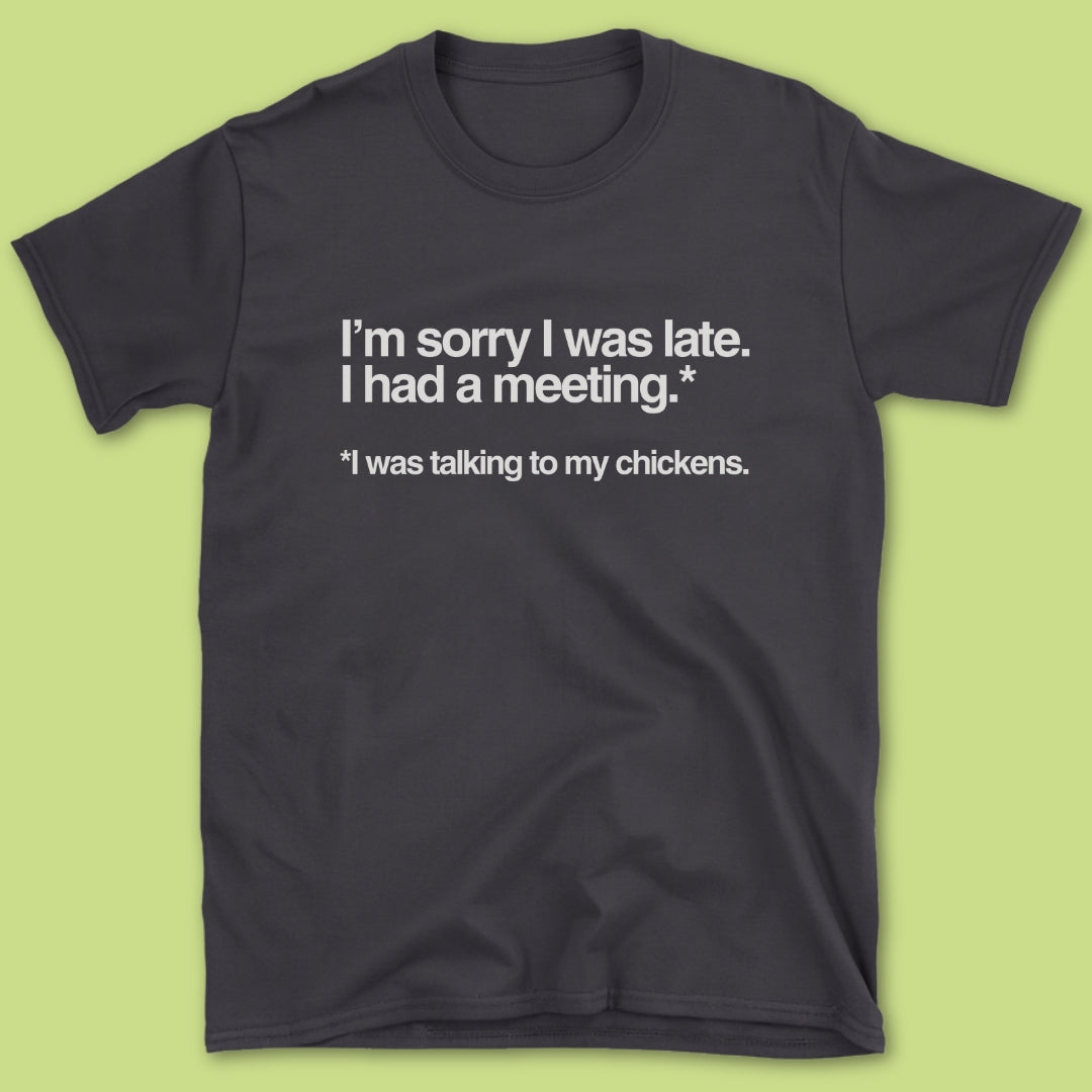 I'm Sorry I Was Late T-Shirt
