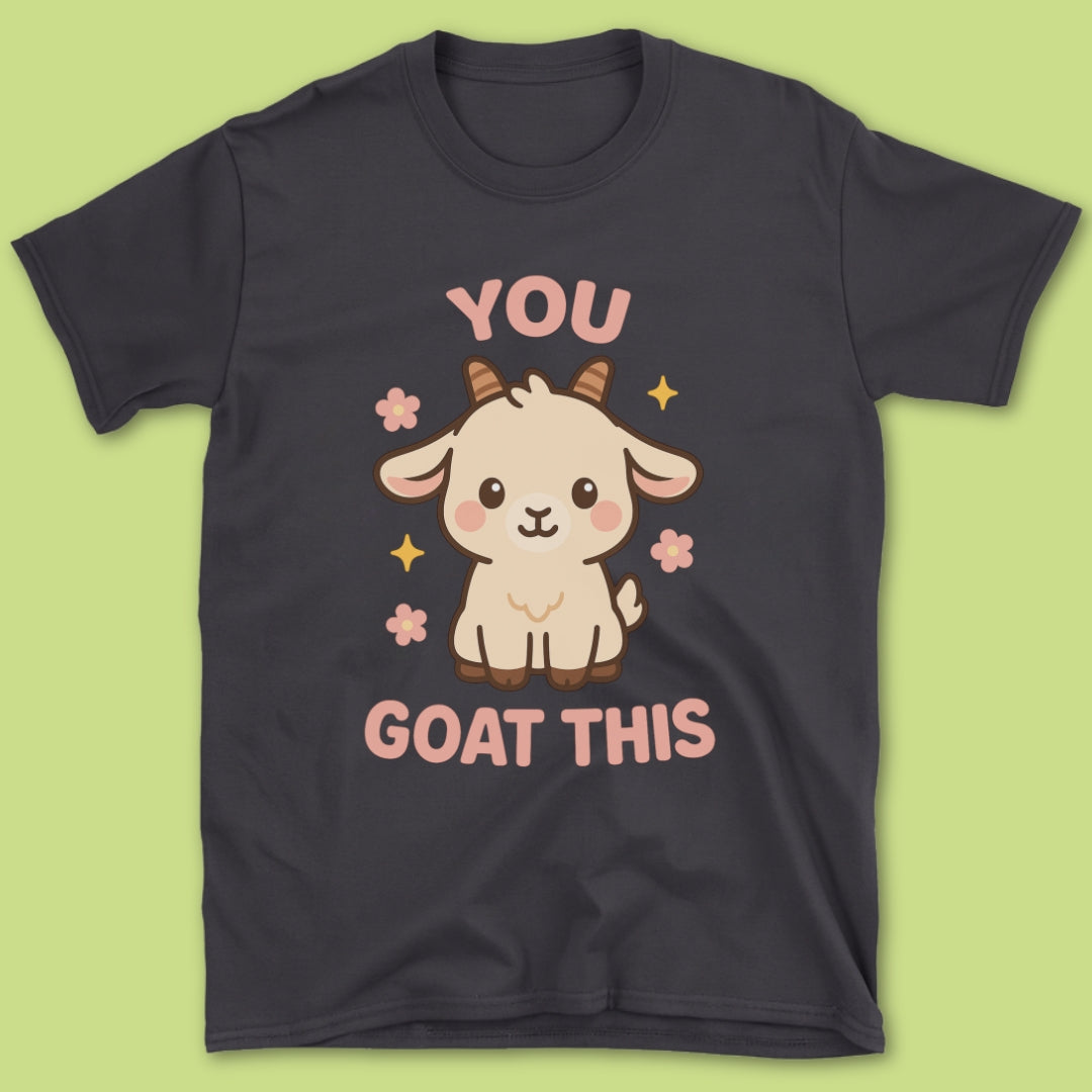 You Goat This T-Shirt