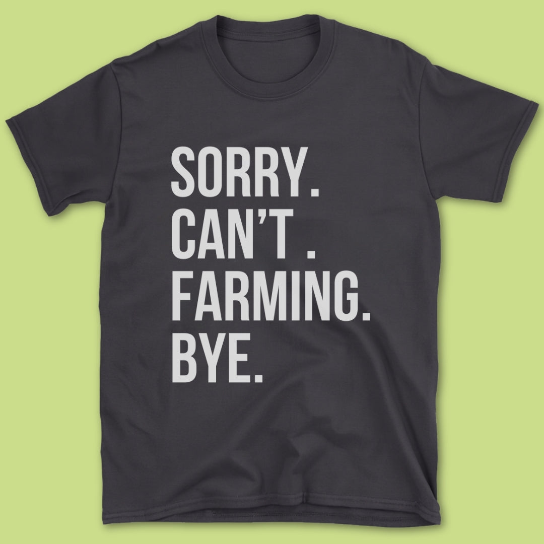 Sorry Can't Farming Bye T-Shirt