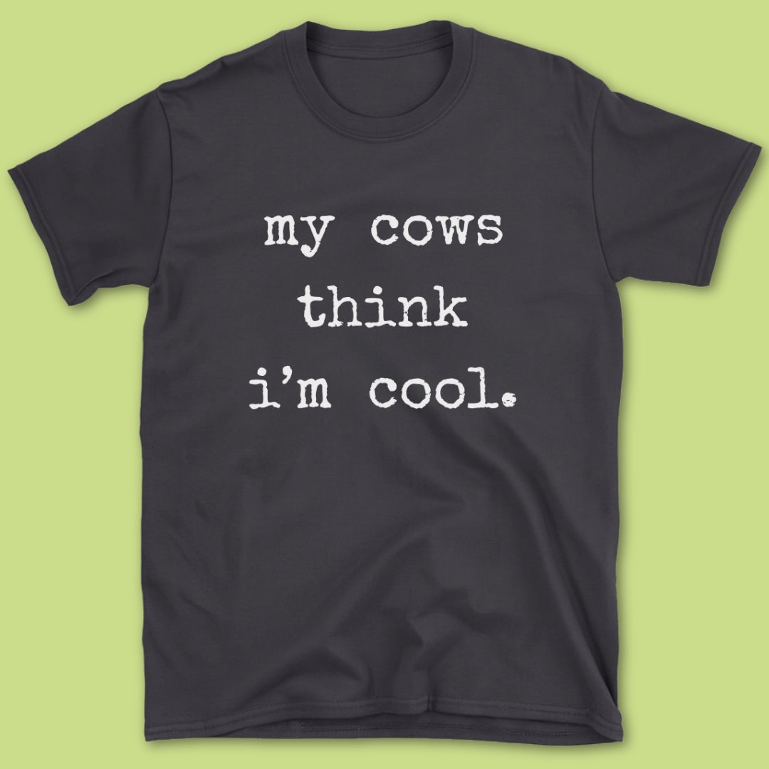 My Cows Think T-Shirt