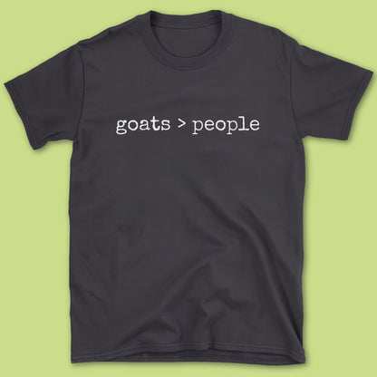Goats > People T-Shirt
