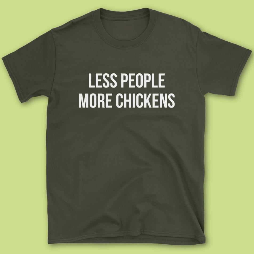 Less People More Chickens T-Shirt