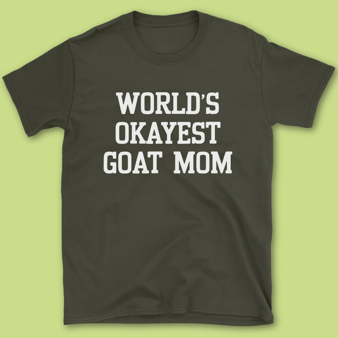 World's Okayest Goat Mom T-Shirt