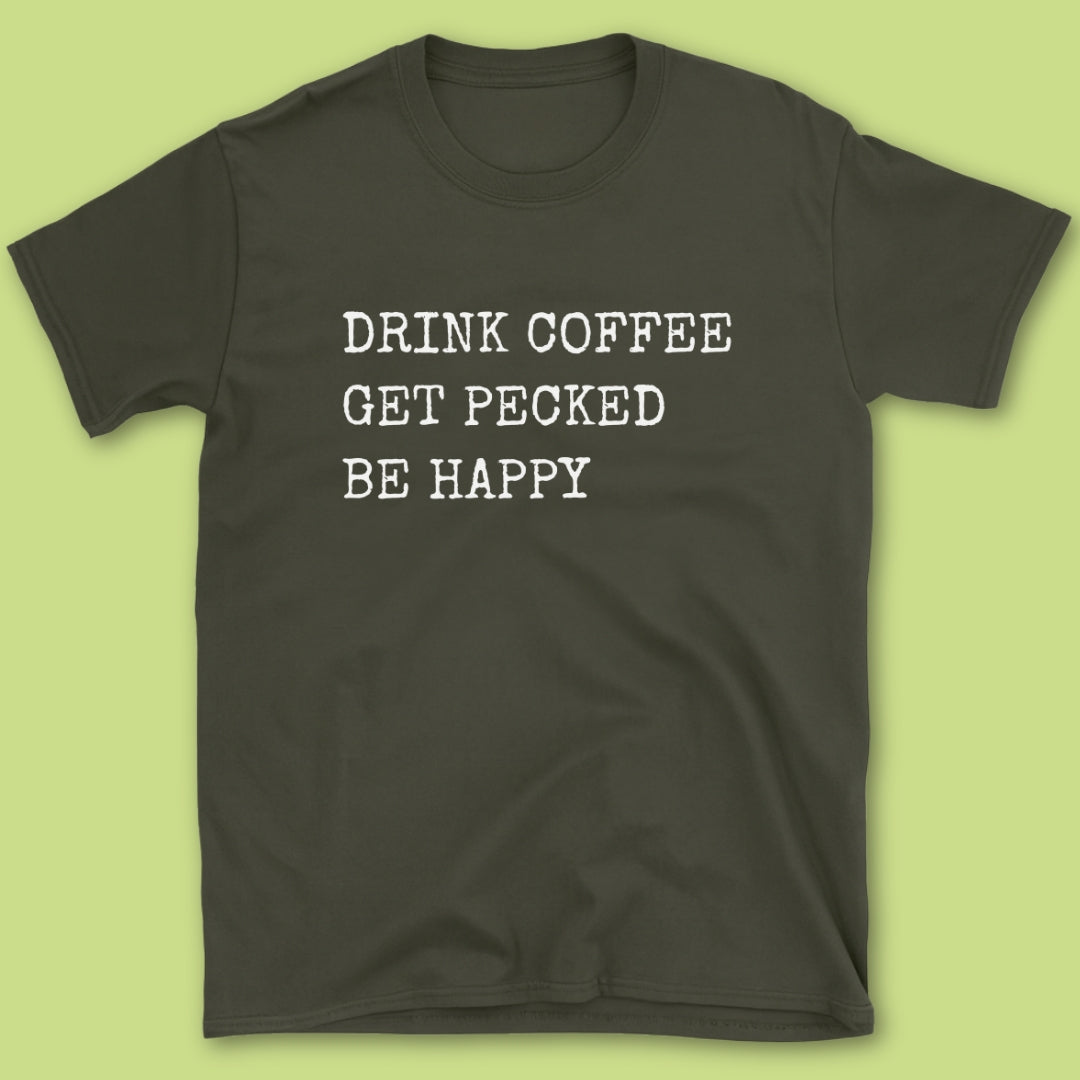 Drink Coffee Get Pecked T-Shirt