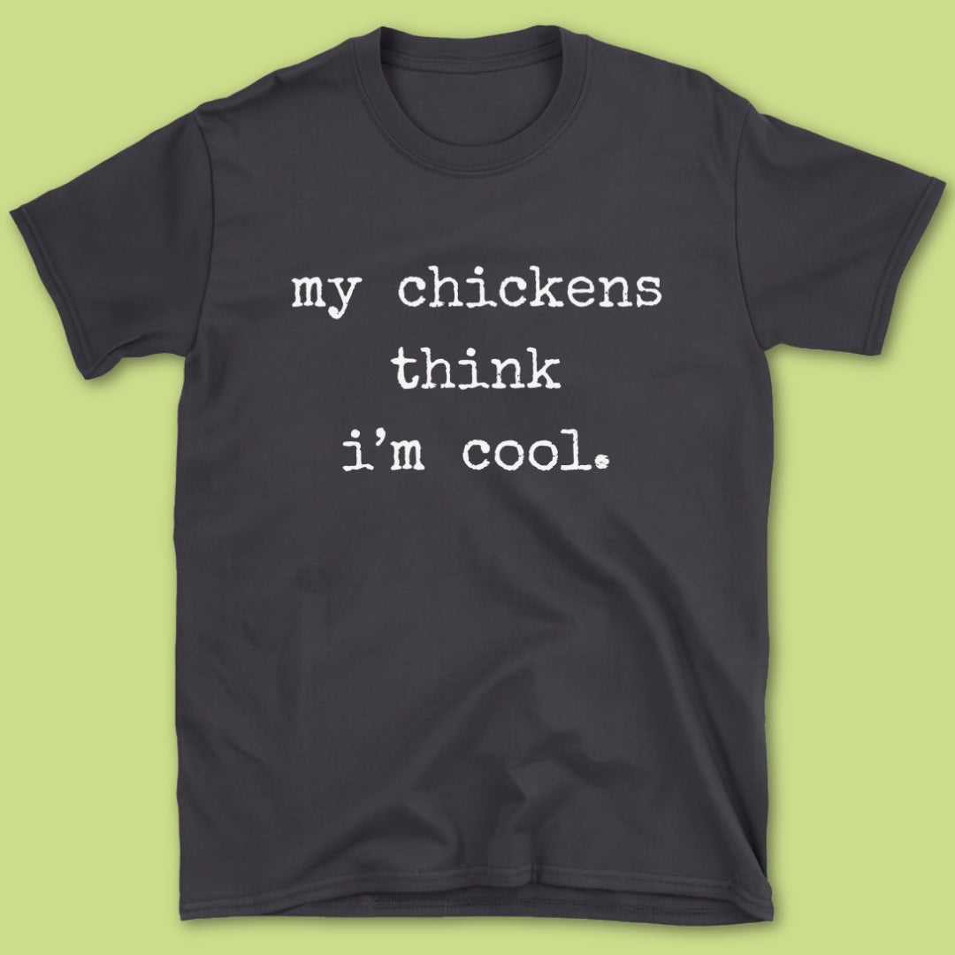 My Chickens Think T-Shirt