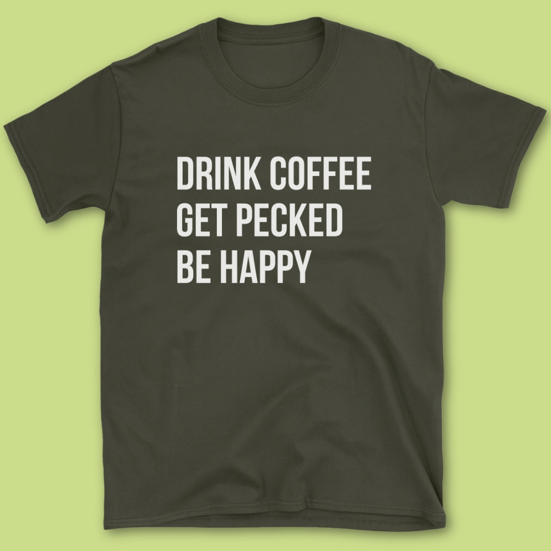 Drink Coffee Get Pecked T-Shirt