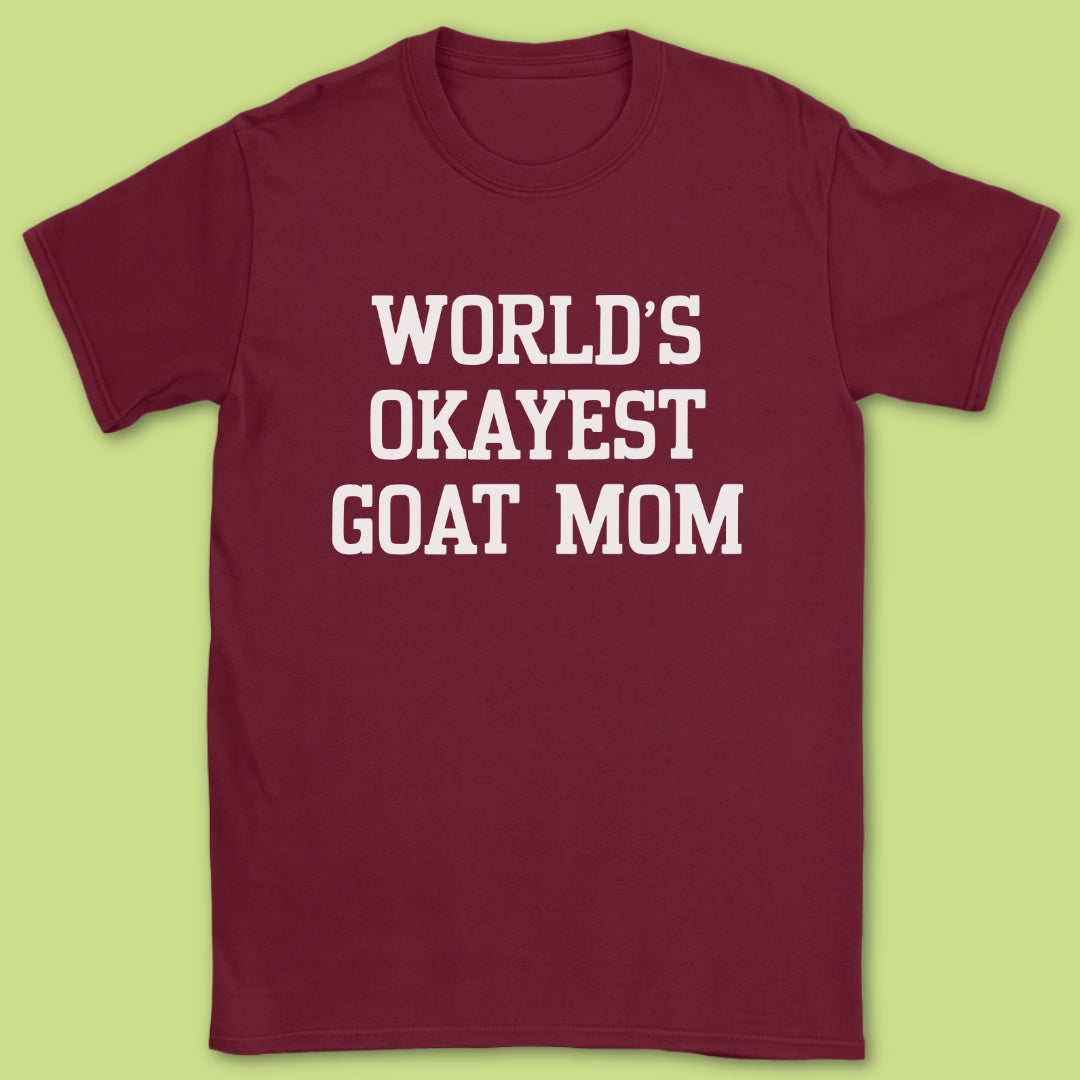 World's Okayest Goat Mom T-Shirt