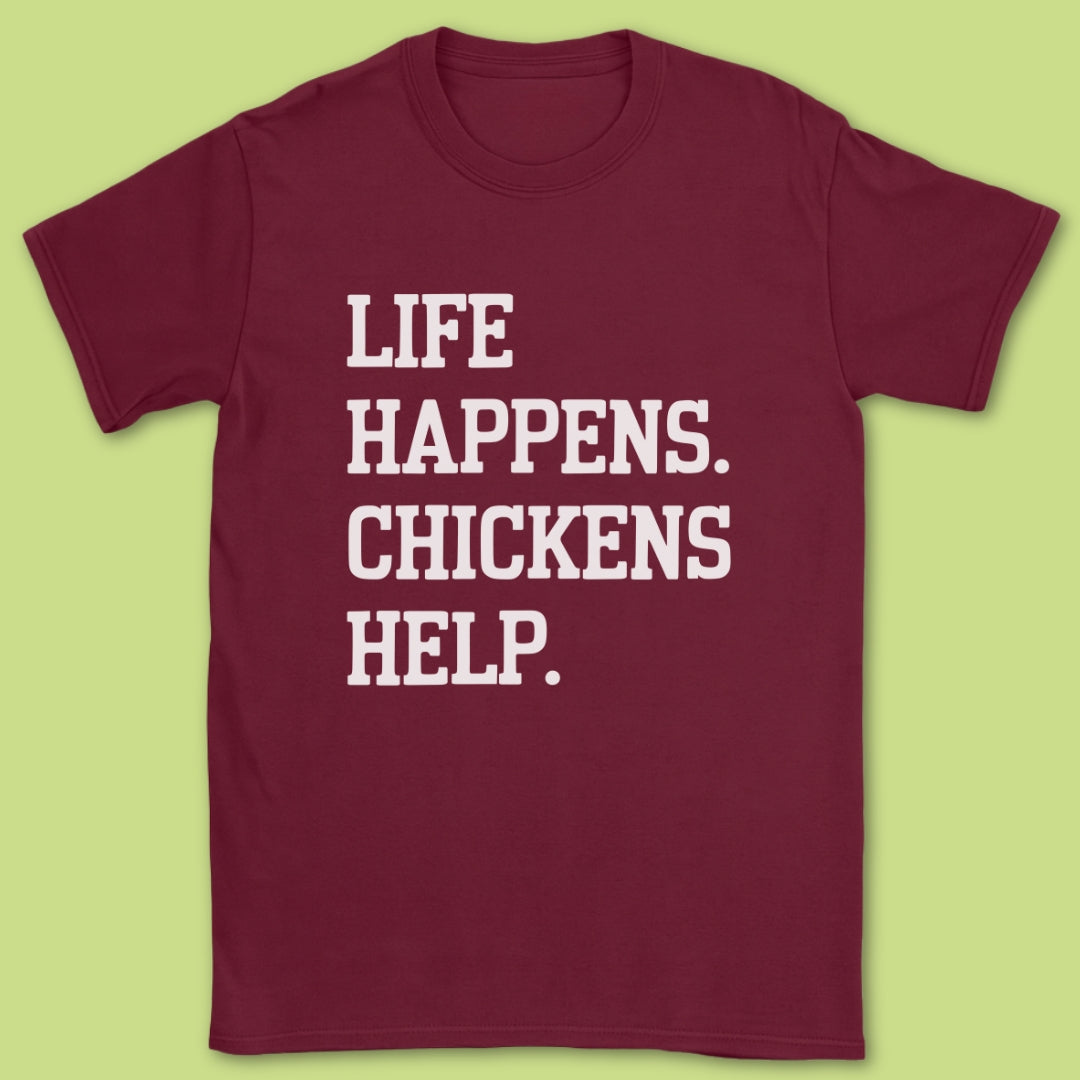 Life Happens Chickens Helps T-Shirt